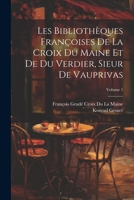 Les Bibliothèques Françoises De La Croix Du Maine Et De Du Verdier, Sieur De Vauprivas; Volume 1 1021634174 Book Cover