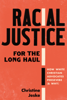 Racial Justice for the Long Haul: How White Christian Advocates Persevere (and Why) 1514011034 Book Cover