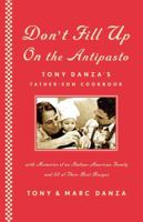 Don't Fill Up on Antipasto: Tony Danza's Father-Son Cookbook 1416544879 Book Cover