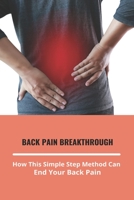 Back Pain Breakthrough: How This Simple Step Method Can End Your Back Pain: Mechanical Back Pain Exercises B091DF6YBJ Book Cover