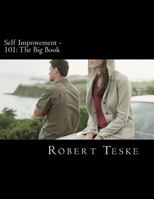 Self Improvement - 101: The Big Book: The Big Book: 17 Months Shy of 6 Decades of Life's Little Teachings, Trinkets, Treasures, and Wisdom 1470182335 Book Cover