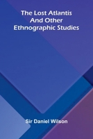 The lost Atlantis, and other ethnographic studies 9374125366 Book Cover