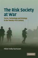 The Risk Society at War: Terror, Technology and Strategy in the Twenty-First Century 0521687314 Book Cover