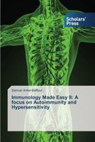 Immunology Made Easy II: A Focus on Autoimmunity and Hypersensitivity 3639863488 Book Cover