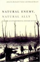 Natural Enemy, Natural Ally: Toward an Environmental History of Warfare 0870710478 Book Cover