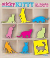 Sticky Kitty: A Miniature World of Cute Paper Cats 1616288051 Book Cover