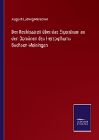 Der Rechtsstreit �ber Das Eigenthum an Den Dom�nen Des Herzogthums Sachsen-Meiningen 1148310940 Book Cover