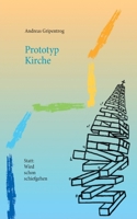 Prototyp Kirche: Statt: Wird schon schiefgehen 3752661062 Book Cover