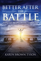 Better After the Battle: Finding God's Strength to Overcome Turbulent Times B0CD33X6XF Book Cover
