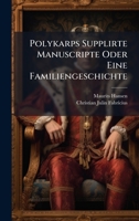 Polykarps Supplirte Manuscripte Oder Eine Familiengeschichte (German Edition) 1024689662 Book Cover
