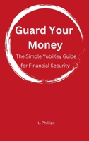Guard Your Money: The Simple YubiKey Guide for Financial Security B0H98K55G2 Book Cover