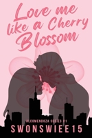 Love Me Like A Cherry Blossom 9367957912 Book Cover