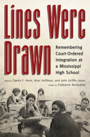 Lines Were Drawn: Remembering Court-Ordered Integration at a Mississippi High School 1496814819 Book Cover