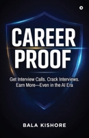 CAREER PROOF: Get Interview Calls. Crack Interviews. Earn More — Even in the AI Era B0GK9ZPHPQ Book Cover