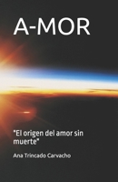 A-MOR: "El origen del amor sin muerte" B0FWQZH3NQ Book Cover