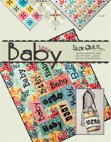 Baby Love: Gererous Sized Baby Quilts, One with Susan's Popular Quilt-as-you-go Technique 0985593601 Book Cover