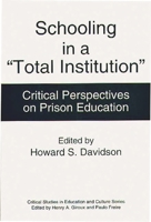 Schooling in a "Total Institution": Critical Perspectives on Prison Education (Critical Studies in Education and Culture Series) 089789426X Book Cover