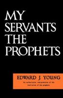 My servants,: The prophets 080283311X Book Cover