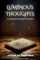 Luminous Thoughts: A Journey From The Head To The Heart B0DP28SHZ4 Book Cover