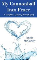 My Cannonball Into Peace: A Daughter's Journey Through Grief 1495289524 Book Cover