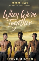 When We're Together: MMM Gay Romance Collection 1077723261 Book Cover