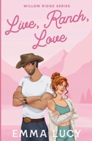 Live, Ranch, Love: A Small Town, Enemies to Lovers, Cowboy Romance (Willow Ridge) 000875747X Book Cover