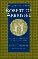 Robert of Arbrissel: Sex, Sin, and Salvation in the Middle Ages 0813214394 Book Cover