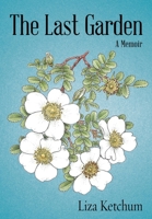 The Last Garden: A Memoir 1578691419 Book Cover