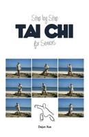 Tai Chi for Seniors, Step by Step: In Full Color 1530636949 Book Cover