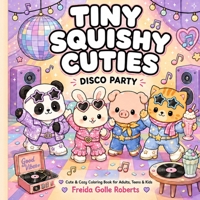 Tiny Squishy Cuties: Disco Party Coloring Book for Adults and Teens Featuring Super Cute Animal Characters with Easy and Simple Designs for Relaxation (Tiny Squishy Cuties Coloring Book Universe) B0HFBJVWW7 Book Cover