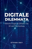 Digitale Dilemmata: Ethische Fragen im Zeitalter von KI und Überwachung (German Edition) 9358810912 Book Cover