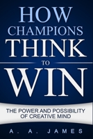 How Champions Think to Win: The Power and Possibility of Creative Mind B0C3KDKXV7 Book Cover