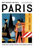 Why Should I Go To Paris: The city you definitely need to visit before you turn 30 9493338088 Book Cover