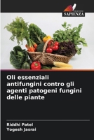 Oli essenziali antifungini contro gli agenti patogeni fungini delle piante 6209787800 Book Cover