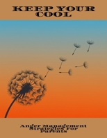 Keep Your Cool: Anger Management Strategies For Parents B0FLD7TNY3 Book Cover
