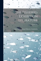 The Fisheries Exhibition Literature; Volume IX 1022090240 Book Cover