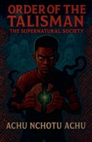 The Order Of the Talisman The Supernatural soceity (Antas Saga) B0GKL89FHW Book Cover