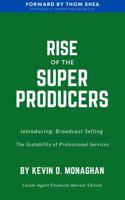 Rise of the Super Producers: Introducing Broadcast Selling: The Scalability of Professional Services 1735361526 Book Cover