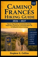 CAMINO FRANCÉS HIKING GUIDE 2026–2027: Stage-by-Stage Routes, Accommodation Planning, Budget Advice, Packing Lists, and Essential Pilgrim Tips for Walking the Camino de Santiago B0H5W37D7D Book Cover