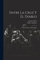 Entre la cruz y el diablo: Comedia en dos actos original 102148699X Book Cover