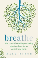 Breathe: The 4-week breathing retraining plan to relieve stress, anxiety and panic 0733641512 Book Cover