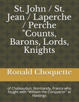 St. John / St. Jean / Laperche / Perche "Counts, Barons, Lords, Knights: of Chateaudun, Normandy, France who fought with "William the Conqueror" at Hastings B08VLT1GDZ Book Cover