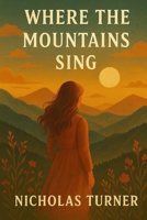 Where the Mountains Sing (Where the Mountains Sing Series) B0FKB8WHJL Book Cover
