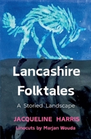 Lancashire Folktales: A Storied Landscape 1919234403 Book Cover