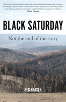 Black Saturday: Not the End of the Story 1925523683 Book Cover
