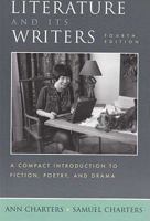 Literature and Its Writers : An Introduction to Fiction, Poetry, and Drama