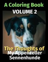 The Thoughts of My Appenzeller Sennenhunde: A Coloring Book Volume 2 B08KJRMPZ5 Book Cover