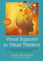 Visual Supports for Visual Thinkers: Practical Ideas for Students with Autism Spectrum Disorders and Other Special Educational Needs 178592995X Book Cover