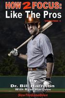 How2focus: Like the Pros 1523235004 Book Cover