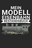 Mein Modelleisenbahn Bestandsbuch: Bestandsbuch für Eisenbahner und Modelleisenbahn Fans mit Spruch. 120 Seiten mit Seitenzahlen. Zum verfolgen des Modell-Bestands. (German Edition) B084WKX8BS Book Cover